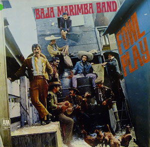 Baja Marimba Band -Fowl Play LP
